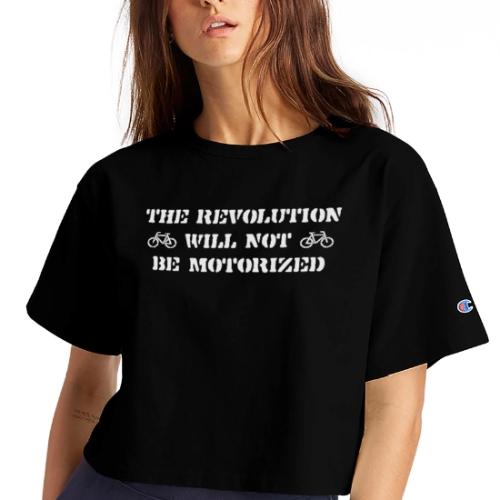 The Revolution Will Not Be Motorized - Champion Women’s Cropped T-Shirt