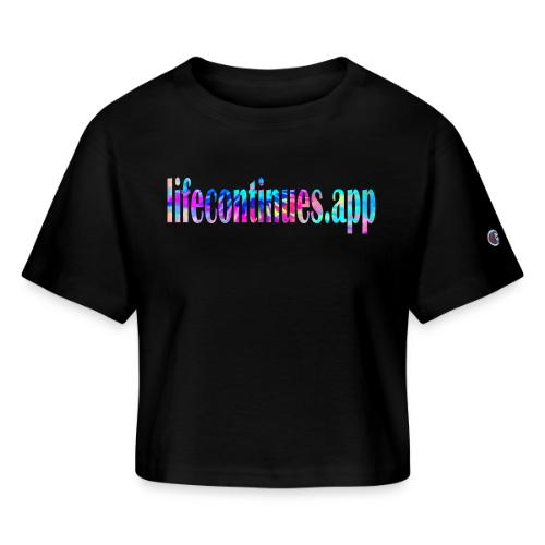 Lifecontinues.app1 - Champion Women’s Cropped T-Shirt