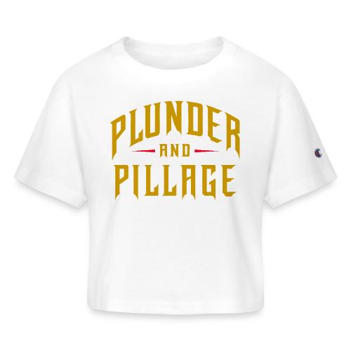 Plunder and Pillage - Champion Women’s Cropped T-Shirt