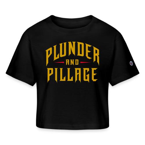 Plunder and Pillage - Champion Women’s Cropped T-Shirt
