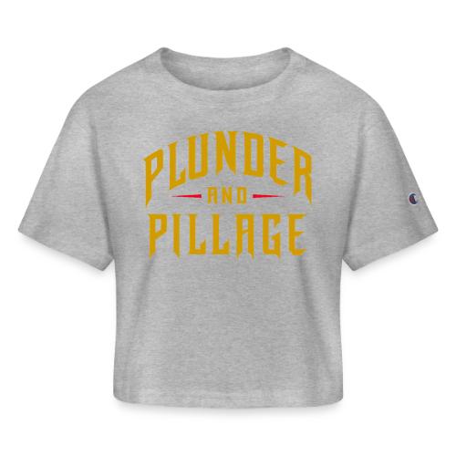Plunder and Pillage - Champion Women’s Cropped T-Shirt
