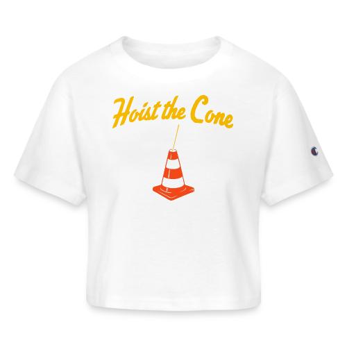 Hoist The Cone - Champion Women’s Cropped T-Shirt