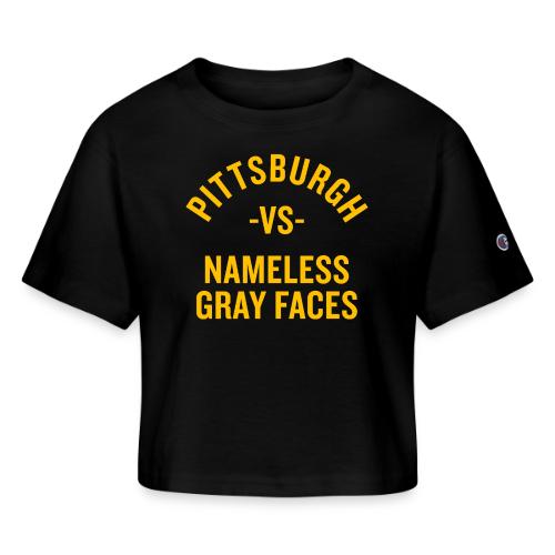 Pittsburgh vs Nameless Gray Faces - Champion Women’s Cropped T-Shirt