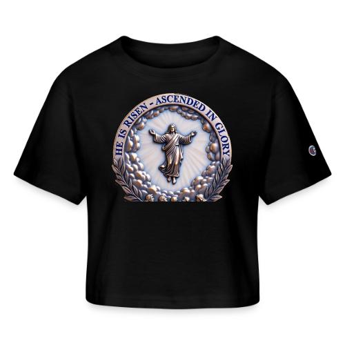 He Is Risen Ascended In Glory T Shirt, Gift - Champion Women’s Cropped T-Shirt