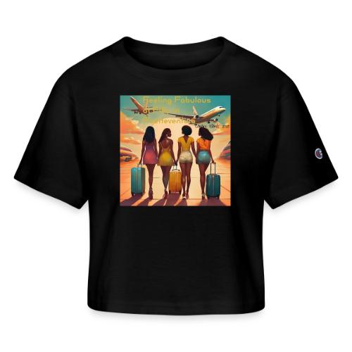 Mrs. S Good Girlfriends Retreat Feeling Fabulous - Champion Women’s Cropped T-Shirt