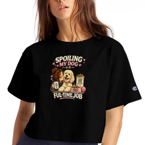 Spoiling My Dog Is a Full-Time Job - Champion Women’s Cropped T-Shirt