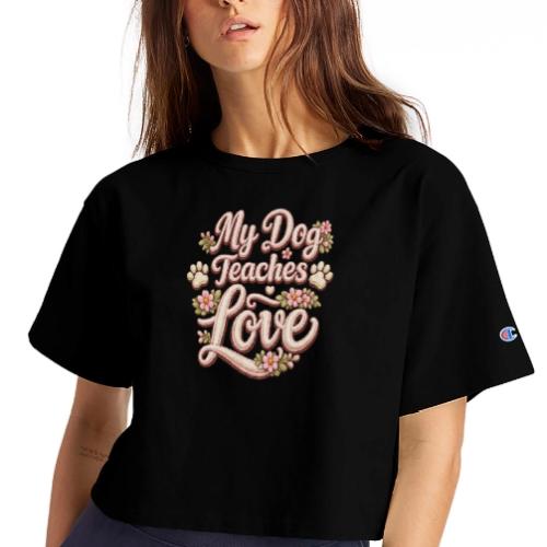 My Dog Teaches Love Faux Embroidery Style - Champion Women’s Cropped T-Shirt