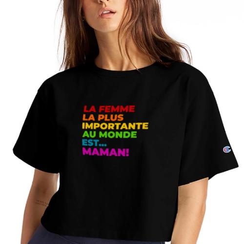 Maman : la femme la plus importante du monde - Champion Women’s Cropped T-Shirt