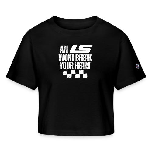 AN LS WONT BREAK YOUR HEART - Champion Women’s Cropped T-Shirt