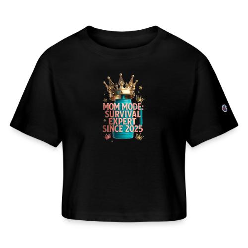 Mom Mode Survival Expert Tee - Champion Women’s Cropped T-Shirt