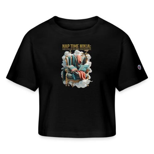 Nap Time Ninja T Shirt - Champion Women’s Cropped T-Shirt