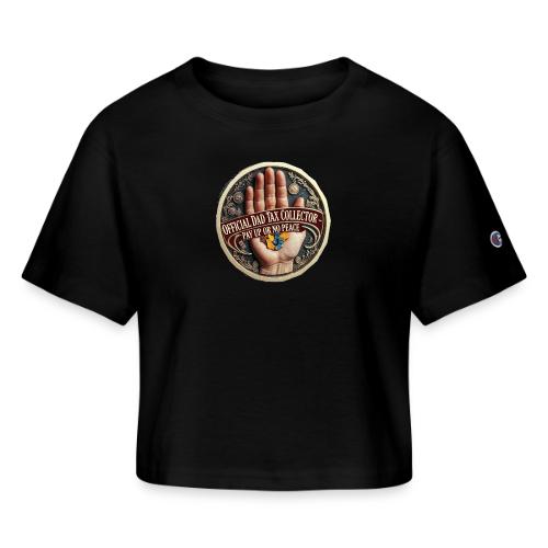 Dad Tax Collector Medallion T Shirt - Champion Women’s Cropped T-Shirt