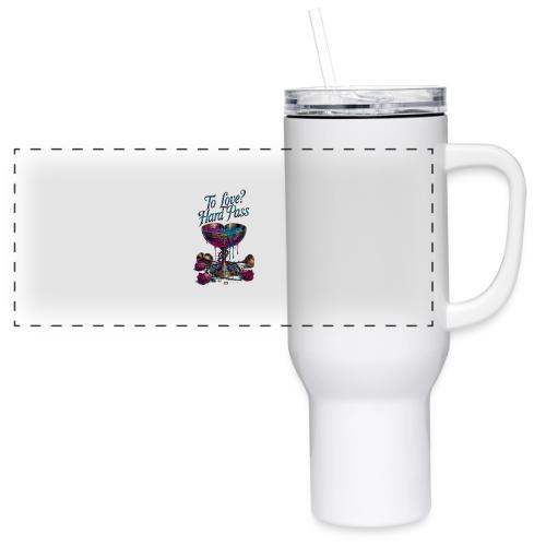 To Love? Hard Pass T-Shirt - 40 oz Travel Tumbler