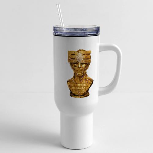 Be the Myth the Legend - 40 oz Travel Tumbler