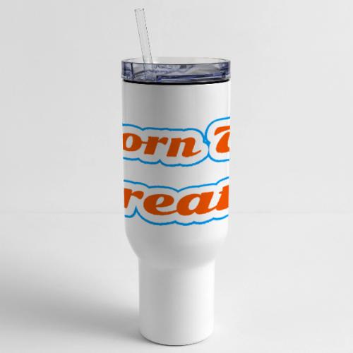 Born to Create — Creative Soul Script - 40 oz Travel Tumbler