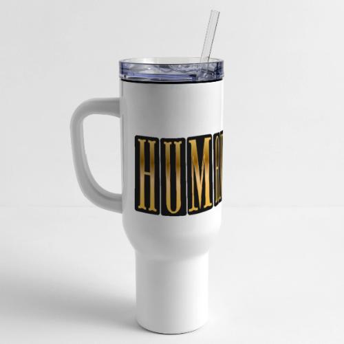 Humanity in Golden Letters - 40 oz Travel Tumbler