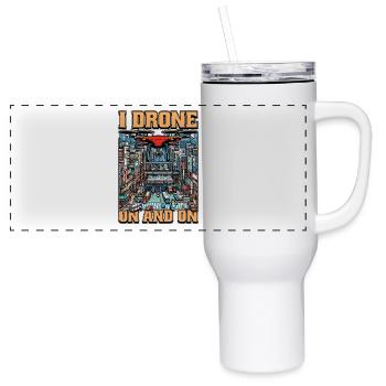 Drone Enthusiast I Drone On And On Quadcopter - 40 oz Travel Tumbler - white - Front
