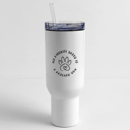 Favorite breed? Rescued dog! - 40 oz Travel Tumbler