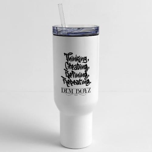 Thinking, Creating, Refining, Repeating - 40 oz Travel Tumbler