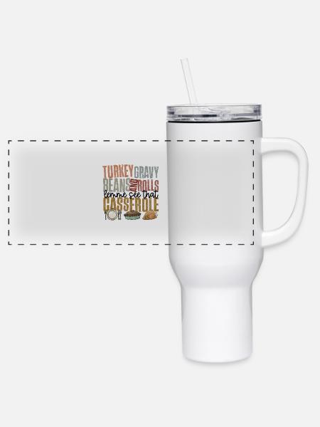 Turkey Gravy Beans And Rolls Let Me See - 40 oz Travel Tumbler - white