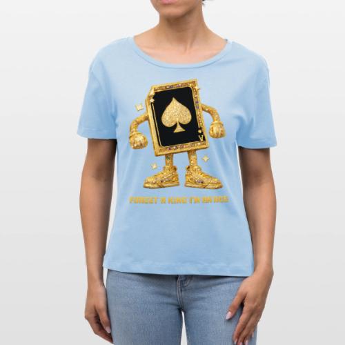 Forget A King I'm An Ace - Stanley/Stella Serena Women’s Relaxed Organic T-Shirt