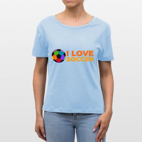 I Love Soccer - Stanley/Stella Serena Women’s Relaxed Organic T-Shirt