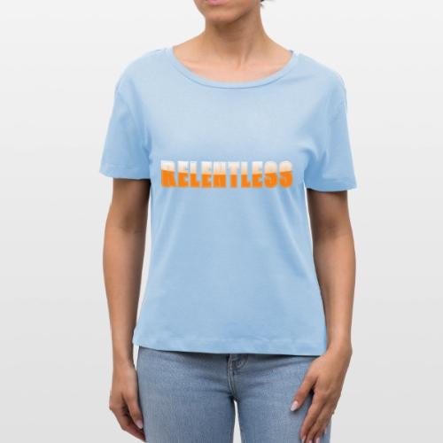 Relentless Motivation Design – Bold Statement - Stanley/Stella Serena Women’s Relaxed Organic T-Shirt