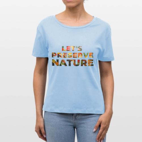 Let's Preserve Nature - Stanley/Stella Serena Women’s Relaxed Organic T-Shirt