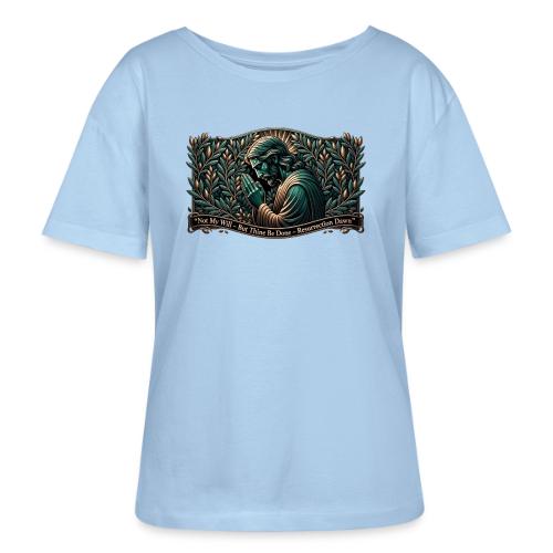 Easter Not My Will Gethsemane T Shirt, Bro Gift - Stanley/Stella Serena Women’s Relaxed Organic T-Shirt