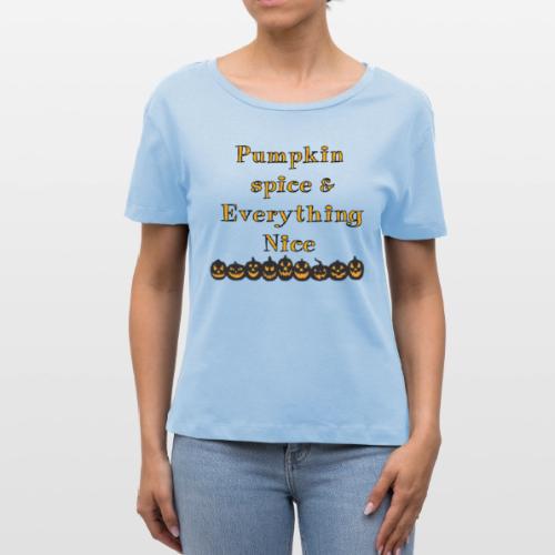 Pumpkin spice& everything nice - Stanley/Stella Serena Women’s Relaxed Organic T-Shirt