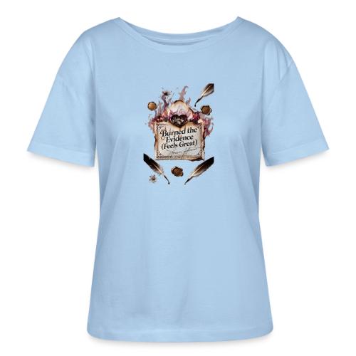 Burned the Evidence (Feels Great) T-Shirt - Stanley/Stella Serena Women’s Relaxed Organic T-Shirt