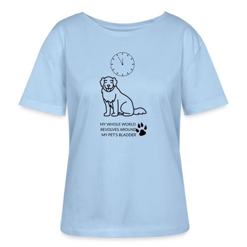 My Pet's Bladder World T-Shirt | Funny Dog/Cat Own - Stanley/Stella Serena Women’s Relaxed Organic T-Shirt