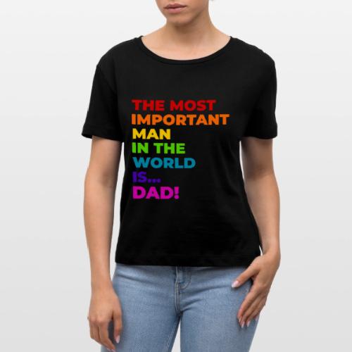 Dad: The Most Important Man in the World - Stanley/Stella Serena Women’s Relaxed Organic T-Shirt