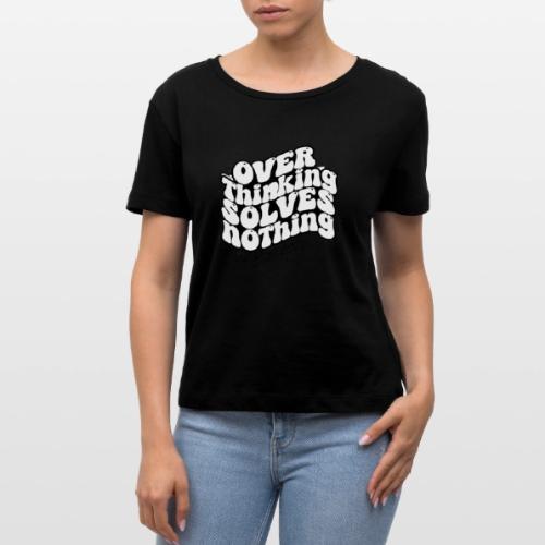 Overthinking Solves Nothing - Stanley/Stella Serena Women’s Relaxed Organic T-Shirt