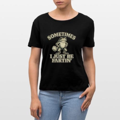 Sometimes I Just Be Fartin Funny Frog Shirt - Stanley/Stella Serena Women’s Relaxed Organic T-Shirt