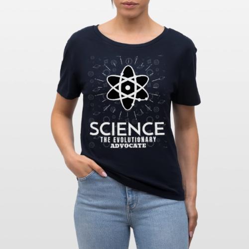 Science The Evolutionary Advocate White Design - Stanley/Stella Serena Women’s Relaxed Organic T-Shirt