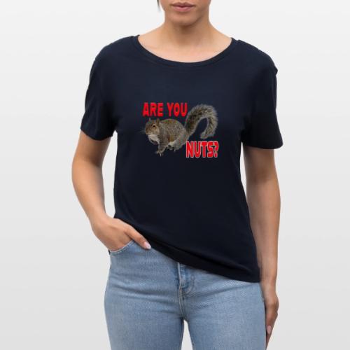 Are You Nuts? - Stanley/Stella Serena Women’s Relaxed Organic T-Shirt