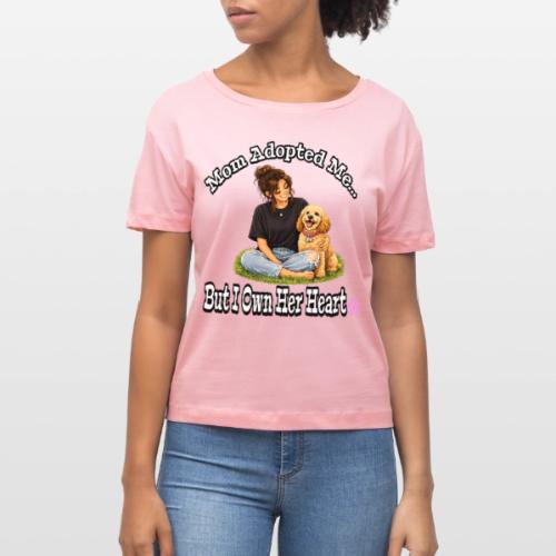 Mom Adopted Me But I Own Her Heart - Stanley/Stella Serena Women’s Relaxed Organic T-Shirt