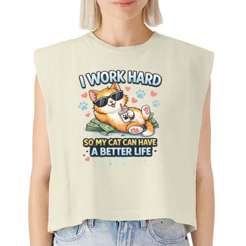 I Work Hard So My Cat Can Have a Better Life - Washed Women´s Muscle Tank Top