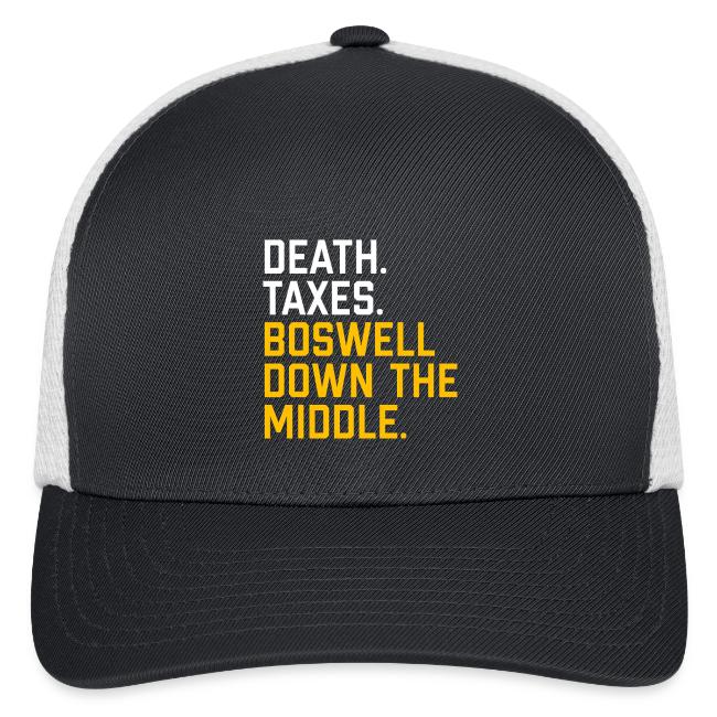 Death. Taxes. Boswell Down The Middle.
