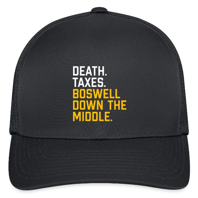 Death. Taxes. Boswell Down The Middle.