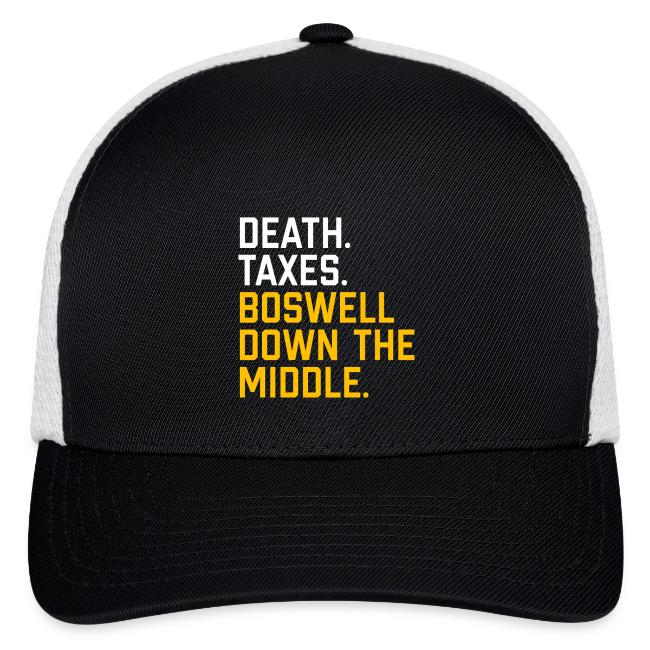Death. Taxes. Boswell Down The Middle.