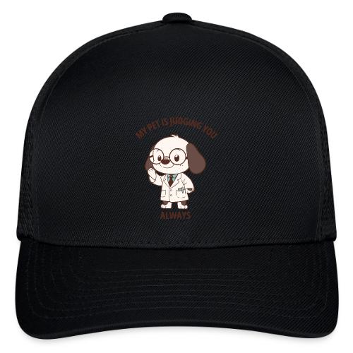 My Pet Is Judging You Always T-Shirt | Sarcastic C - Flexfit Fitted Baseball Cap