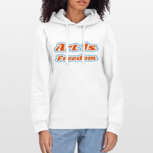 Art Is Freedom — Creative Expression Script - Stanley/Stella Drummer Unisex Organic Hoodie