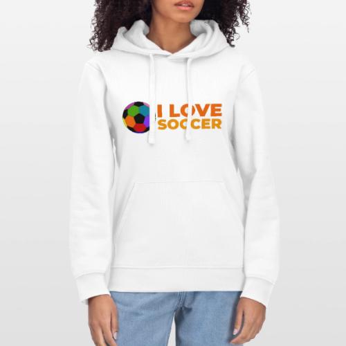 I Love Soccer - Stanley/Stella Drummer Unisex Organic Hoodie