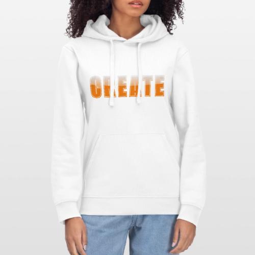 CREATE Vibrant Orange Bold Word Graphic - Stanley/Stella Drummer Unisex Organic Hoodie