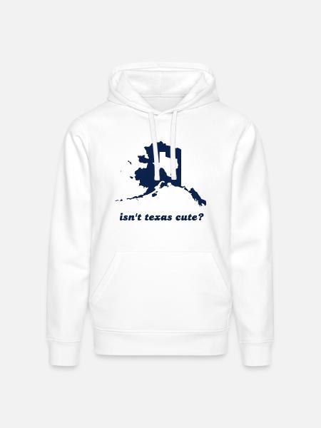 Isn't Texas Cute Compared to Alaska - Stanley/Stella Drummer Unisex Organic Hoodie - white