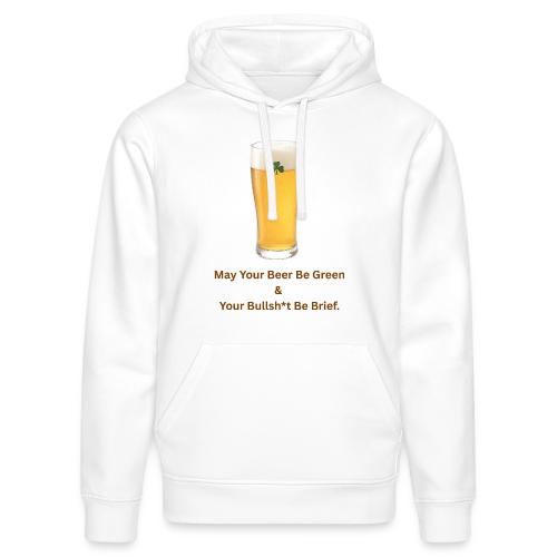 May Your Beer Be Green T-Shirt | Funny St. Patrick - Stanley/Stella Drummer Unisex Organic Hoodie