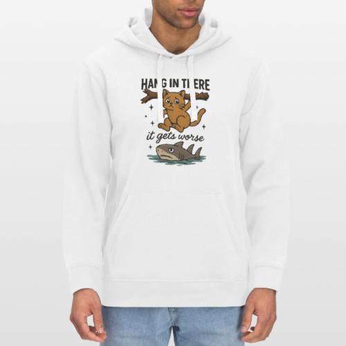 Funny Hang in There, It Gets Worse Cat and Shark - Stanley/Stella Drummer Unisex Organic Hoodie
