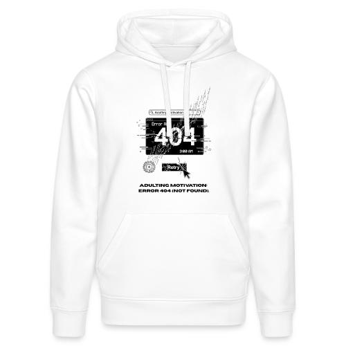 Adulting Motivation: Error 404 T-Shirt - Stanley/Stella Drummer Unisex Organic Hoodie